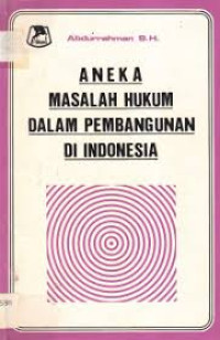 Aneka Maslah Hukum Dalam Pembangunan Di Indonesia