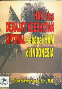 Hak atas Derajat Kesehatan Optimal Sebagai Ham Di Indonesia