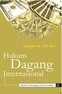 Hukum Dagang Internasional (dalam Kerangka Studi Analitis)