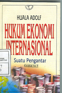 Hukum Ekonomi Internasional: Suatu Pengantar (Cetakan Ke-3)