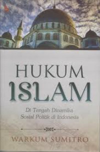 Hukum islam di tengah dinamika sosial politik di Indonesia