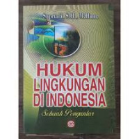 Hukum lingkungan di Indonesia : Sebuah Pengantar