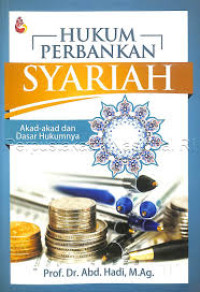 Hukum Perbankan Syariah: akad-akad dan dasar hukumnya