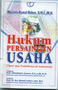 Hukum Persaingan Usaha : Teori dan Praktiknya di Indonesia
