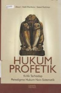 Hukum Profetik : Kritik Terhadap Paradigma Hukum Non- Sistematik