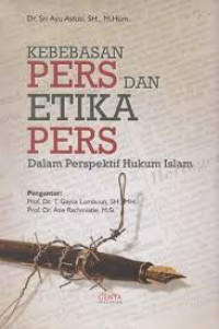 Kebebasan pers dan etika pers dalam perspektif hukum Islam