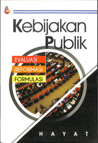 Kebijakan Publik : Evaluasi, Reformasi, Formulasi