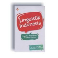 Linguistik Indonesia: pengantr memahami hakikat bahasa