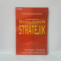 Manajemen Stratejik ; Konsep, Kasus, dan Implementasi