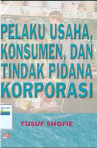 Pelaku Usaha, Konsumen,Dan Tindak Pidana Korporasi
