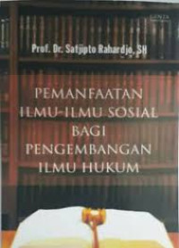 Pemanfaatan Ilmu-Ilmu Sosial Bagi Pengembangan Ilmu Hukum