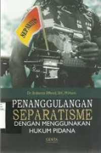 Penanggulangan Separatisme dengan Menggunakan Hukum Pidana
