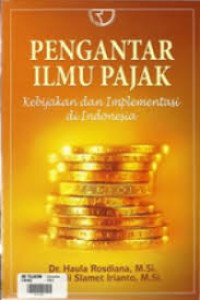 Pengantar Ilmu Pajak: Kebijakan dan Implementasi di Indonesia