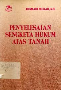 Penyelesaian Sengketa Hukum Atas Tanah