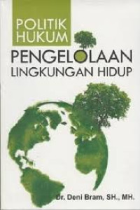 Politik Hukum : Pengelolaan Lingkungan Hidup