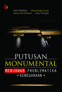 Putusan monumental: menjawab problematika kenegaraan