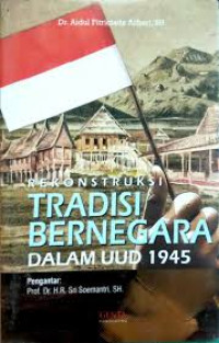 Rekontruksi Tradisi Bernegara Dalam UUD 1945