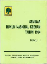 Seminar Hukum Nasional Keenam Tahun 1994 : Buku I