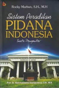 Sistem Peradilan Pidana Indonesia: Suatu Pengantar