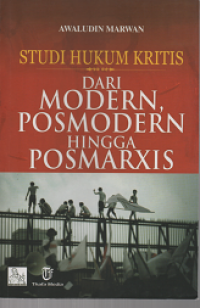 Studi Hukum Kritis : dari Modern, Posmodern Hingga Posmarxis