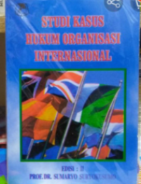 Image of Studi Kasus Hukum Organisasi Internasional