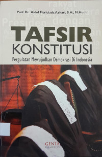 Tafsir Konstitusi: Pergulatan Mewujudkan Demokrasi Di Indonesia