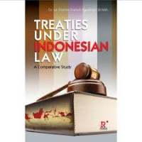 Treaties Under Indonesian Law: A Comparative Study